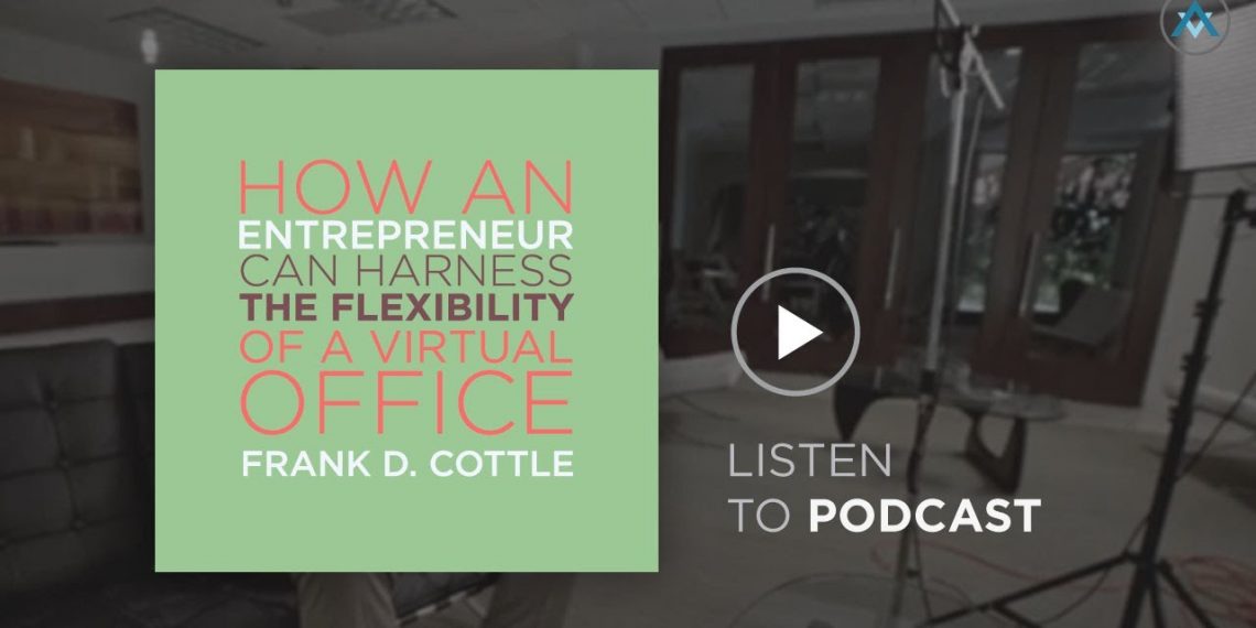 How An entrepreneur Can Harness the Flexibility of a Virtual Office