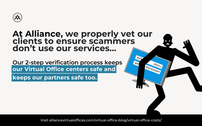 At Alliance, we properly vet our clients to ensure scammers don’t use our services
